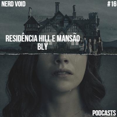 Nerdvoid #16 - Mansão Bly e Residência Hill