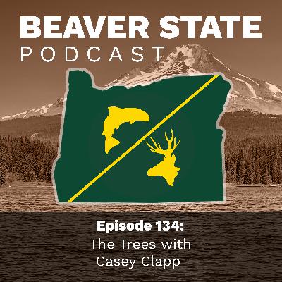 Beaver State Podcast: The Trees with Casey Clapp
