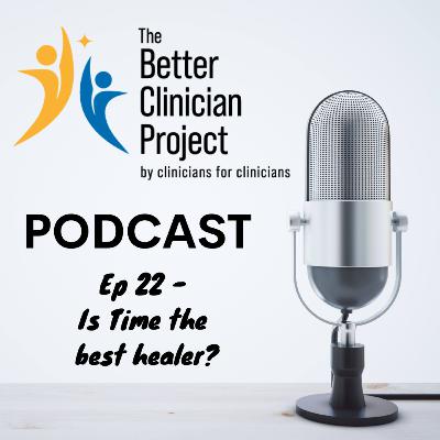 Ep 22 - Is time the best healer!?