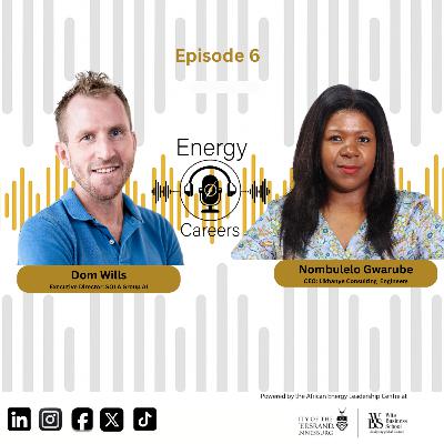 Energy Careers: Dom Wills & Nombulelo Shabangu