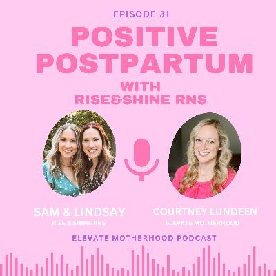 #31: Positive Postpartum - Tips from Postpartum Nurses - Rise & Shine RNs #31: Positive Postpartum - Tips from Postpartum Nurses - Rise & Shine RNs