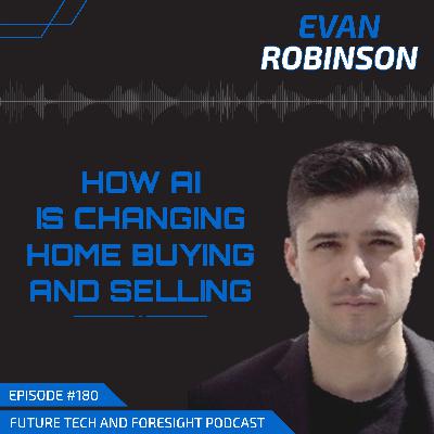 How AI is Changing Home Buying and Selling (With Evan Robinson) -Ep #180