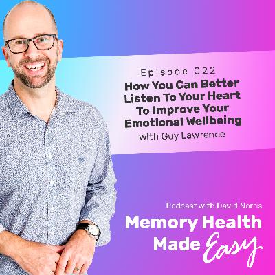 MHME 022: How You Can Better Listen To Your Heart to Improve Your Emotional Wellbeing with Guy Lawrence