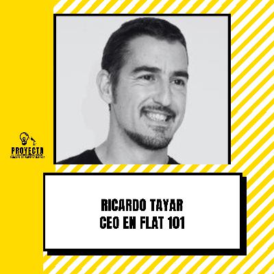 Enfocarte a dar resultados, la historia de Ricardo Tayar CEO en Flat 101 Ep.299