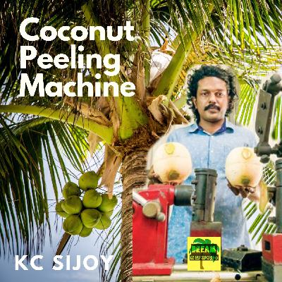 Surprising Inventions of KC Sijoy - Coconut Peeling Machine is just one of them