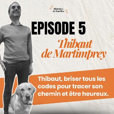 THIBAUT, BRISER TOUS LES CODES POUR TRACER SA VOIE ET ÊTRE HEUREUX - un milieu favorisé et un handicap pour un incroyable destin
