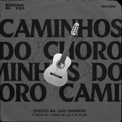 #4 - João Camarero: O violão de 7 cordas de aço e de nylon