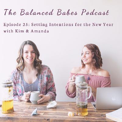 Episode 25: Setting Intentions for the New Year with Kim & Amanda