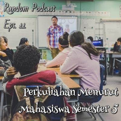Perkuliahan Menurut Mahasiswa Semester 5 | Random Podcast Eps. 11 Perkuliahan Menurut Mahasiswa Semester 5 | Random Podcast Eps. 11