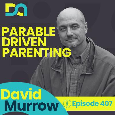 DA407 | Creating Spiritual Curiosity, Jesus' Lion and Lamb Moments, and Building Faith Through Questions (David Murrow)