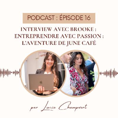 Épisode 16 - Interview avec Brooke : entreprendre avec passion : l'aventure de June Café