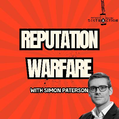 Reputation Warfare w Simon Paterson