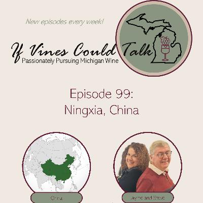 Episode 99: Steve’s Ningxia (China) Region Report