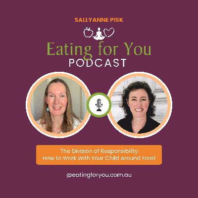 Episode 133: The Division of Responsibility: How to work with your child around food
