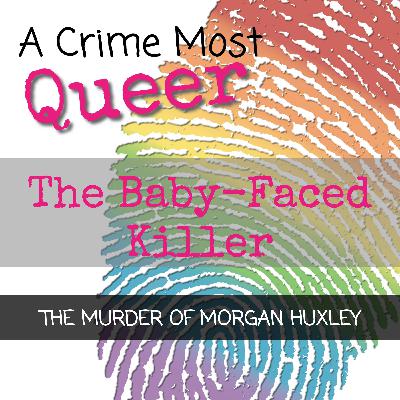 The Baby-Faced Killer: The Murder of Morgan Huxley