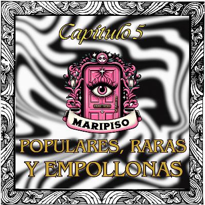 T4 Capítulo 5: Populares, raras y empollonas
