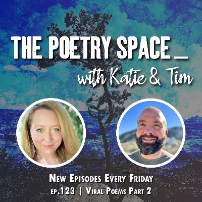 ep. 123 - Viral Poems Part 2