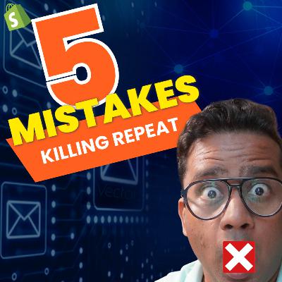 5 Mistakes Killing Your Repeat Purchases