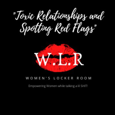 Toxic Relationships/Spotting Red Flags Toxic Relationships/Spotting Red Flags