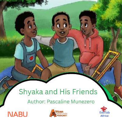 Shyaka and His Friends Shyaka and His Friends