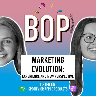 BOP - The Big Orange Podcast Episode 10: Marketing Evolution: Experience and New Perspective BOP - The Big Orange Podcast Episode 10: Marketing Evolution: Experience and New Perspective