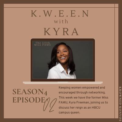 S4:E2 K.W.E.E.N with Kyra Freeman