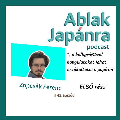 Egy ecsetvonásnyi Japán – Hogyan talált rá önmagára egy magyar kalligráfus Ószakában? #42– ELSŐ rész Egy ecsetvonásnyi Japán – Hogyan talált rá önmagára egy magyar kalligráfus Ószakában? #42– ELSŐ rész