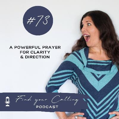 #73 - A powerful prayer for clarity and direction