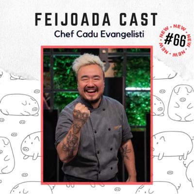 #66: Chef Cadu Evangelisti #66: Chef Cadu Evangelisti