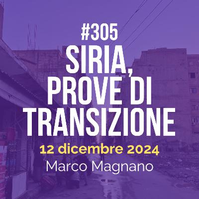 #305 - Siria, prove di transizione
