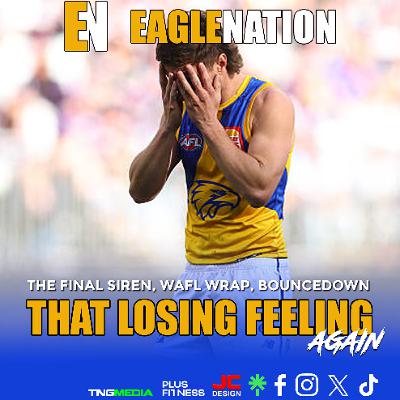 EAGLENATION - S8 - Ep 24 : That Losing Feeling Again