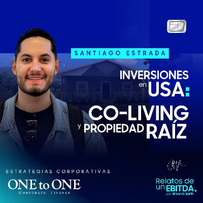 Inversiones en USA: Co-living y Propiedad Raíz | Santiago Estrada