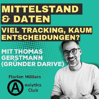 Mittelstand & Daten - Viel Tracking, kaum Entscheidungen? | mit Thomas Gerstmann