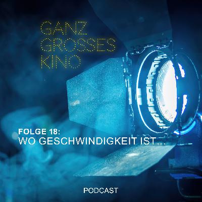 Folge 18: Wo Geschwindigkeit ist… Folge 18: Wo Geschwindigkeit ist…