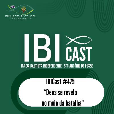 IBICast 475 - Deus se revela no meio da batalha. IBICast 475 - Deus se revela no meio da batalha.
