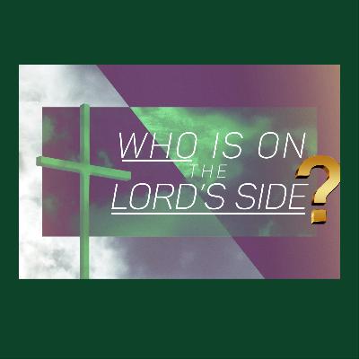 Who's On The Lord's Side?