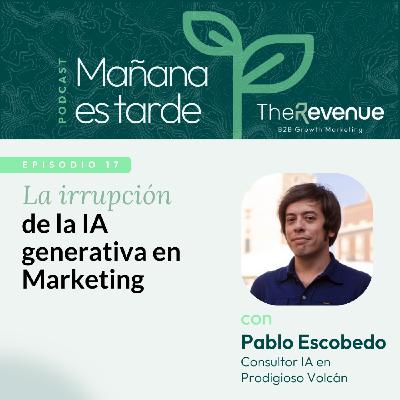La irrupción de la IA Generativa en Marketing #17