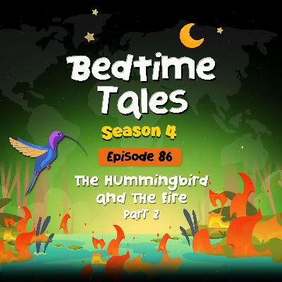 The Hummingbird and the Fire Part 2 | Bedtime Tales S4E86
