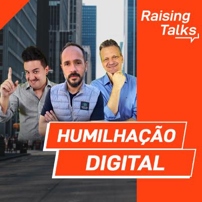 Humilhação Digital com Rafael Silva | Raising Talks Humilhação Digital com Rafael Silva | Raising Talks