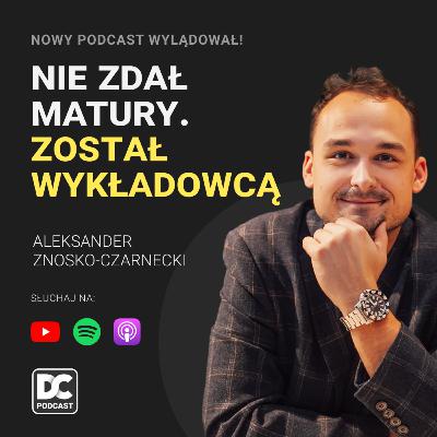 #36 Jak Odnaleźć Swoją Drogę i Cel w Życiu? - Aleksander Znosko-Czarnecki
