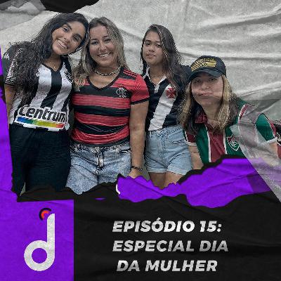 Especial Dia da Mulher | Desembola #15