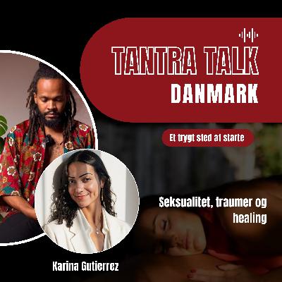 #68 - Healing with kink and modern Tantra - a conversation with Karina Gutierrez #68 - Healing with kink and modern Tantra - a conversation with Karina Gutierrez