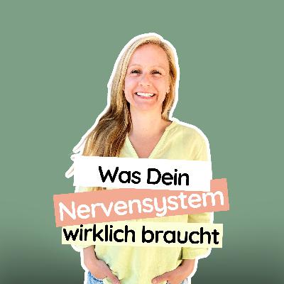 #62 Was Dein Nervensystem wirklich braucht
