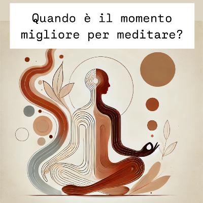 Meditazione per principianti: quando é il momento migliore per meditare?