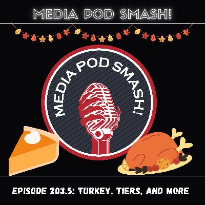 Episode 203.5 - Turkey, Tiers, and More