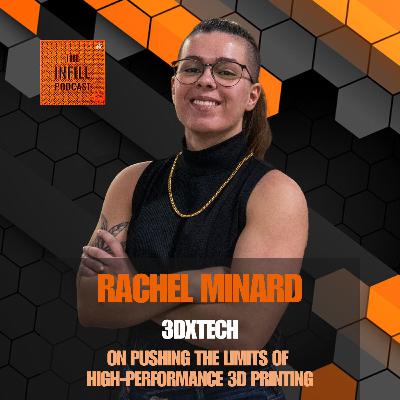 Ep. 58: Rachel Minard of 3DXTech on Pushing the Limits of High-Performance 3D Printing