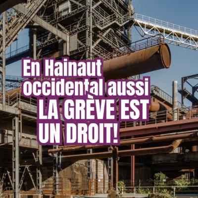 En Hainaut occidentalaussi, la grève est un droit! En Hainaut occidentalaussi, la grève est un droit!