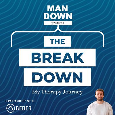 #45 - The Break Down - My Therapy Journey