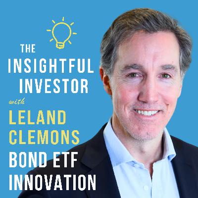 #110 - Leland Clemons: Bond ETF Innovation #110 - Leland Clemons: Bond ETF Innovation