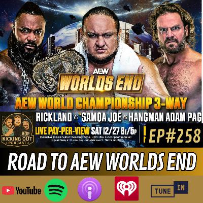 S5 Ep258: The Road To AEW Worlds End Is Heating Up!